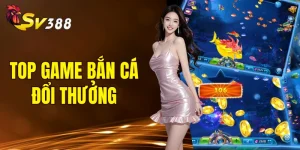 top game bắn cá đổi thưởng